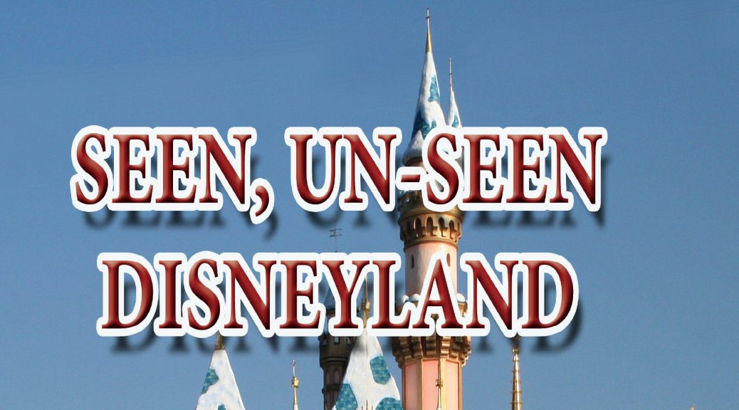 More Seen UnSeen Disneyland, Seen UnSeen Disneyland, Disneyland, Walt Disney, Details, Secrets, Walt Disney Imagineering, WDI, Book Reviews on Seen Un-Seen Disneyland