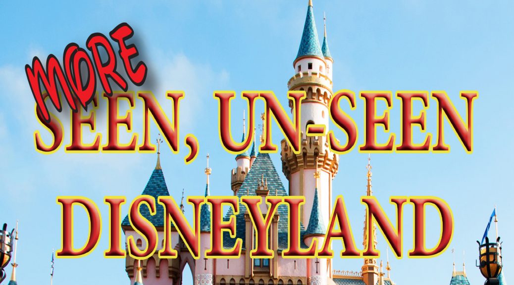 Seen Un-Seen Disneyland, More Seen Un-Seen Disneyland, secrets, details, Disneyland, Walt Disney